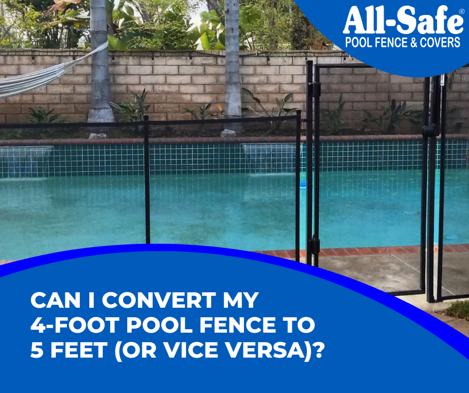 Can I Convert My 4-Foot Pool Fence to 5 Feet (or Vice Versa)?