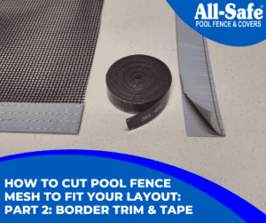 How to Cut & Finish Pool Fence Mesh Rolls Hero Image Method 2