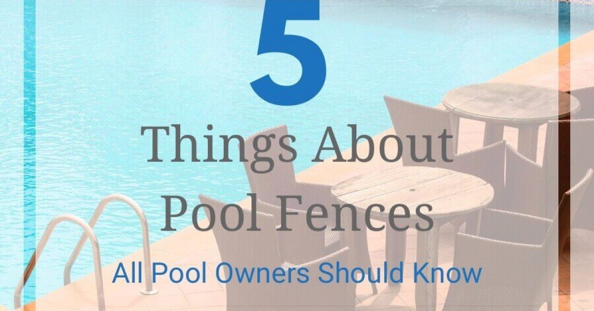 5 Things About Swimming Pool Fences You Should Know